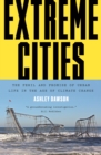 Extreme Cities : The Peril and Promise of Urban Life in the Age of Climate Change - eBook