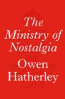 The Ministry of Nostalgia : Consuming Austerity - eBook