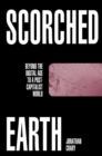 Scorched Earth : Beyond the Digital Age to a Post-Capitalist World - eBook