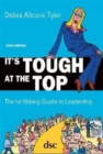 It's Tough at the Top : The No-Fibbing Guide to Leadership - Book