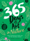365 Days of Art in Nature : Find Inspiration Every Day in the Natural World - Book