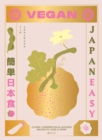 Vegan JapanEasy : Classic & Modern Vegan Japanese Recipes to Cook at Home - eBook