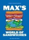 Max's World of Sandwiches : A Guide to Amazing Sandwiches - eBook