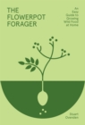 The Flowerpot Forager : An Easy Guide to Growing Wild Food at Home - Book
