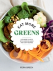 Eat More Greens : Eat More Plants with Over 65 Quick and Easy Recipes - Book