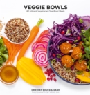 Veggie Bowls : 80 Vibrant Vegetarian One-Bowl Meals - eBook