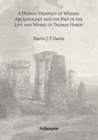 A Distant Prospect of Wessex: Archaeology and the Past in the Life and Works of Thomas Hardy. - eBook