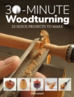30-Minute Woodturning : 25 Quick Projects to Make - Book