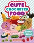 Cute Crocheted Food : 24 Tasty Crochet Designs - Book