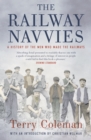 The Railway Navvies : A History of the Men who Made the Railways - Book