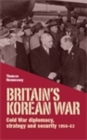 Britain’S Korean War : Cold War Diplomacy, Strategy and Security 1950–53 - eBook