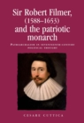 Sir Robert Filmer (1588-1653) and the patriotic monarch : Patriarchalism in seventeenth-century political thought - eBook