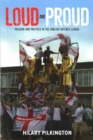 Loud and Proud : Passion and Politics in the English Defence League - Book