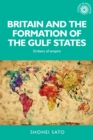 Britain and the formation of the Gulf States : Embers of empire - eBook