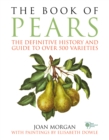 The Book of Pears : The Definitive History and Guide to over 500 varieties - Book
