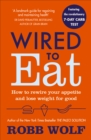 Wired to Eat : How to Rewire Your Appetite and Lose Weight for Good - Book