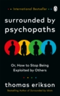 Surrounded by Psychopaths : or, How to Stop Being Exploited by Others - Book
