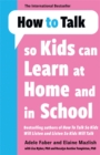How to Talk so Kids Can Learn at Home and in School - Book