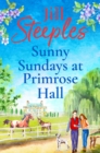 Sunny Sundays at Primrose Hall : the BRAND NEW instalment in the beautiful, uplifting, romantic series from Jill Steeples for 2024 - eBook