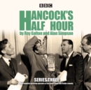 Hancock’s Half Hour: Series 3 : Ten episodes of the classic BBC Radio comedy series - Book