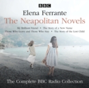 The Neapolitan Novels: My Brilliant Friend, The Story of a New Name, Those Who Leave and Those Who Stay & The Story of the Lost Child : The Complete BBC Radio Collection - eAudiobook