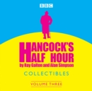 Hancock's Half Hour Collectibles: Volume 3 - eAudiobook