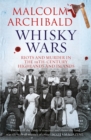 Whisky Wars : Riots and Murder in the 19th century Highlands and Islands - Book