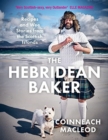 The Hebridean Baker : Recipes and Wee Stories from the Scottish Islands - Book
