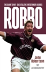 Robbo : The Game's Not Over till the Fat Striker Scores: The Autobiography - eBook
