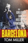 Barcelona : The Greatest Day in the History of Rangers FC - Book