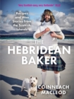 The Hebridean Baker : Recipes and Wee Stories from the Scottish Islands - eBook