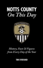 Notts County On This Day : History, Facts &amp; Figures from Every Day of the Year - eBook