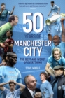 Fifty Years of Manchester City : The Best and Worst of Everything - Book