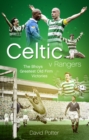 Celtic v Rangers : The Hoops' Fifty Finest Old Firm Derby Day Triumphs - Book