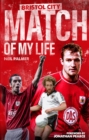 Bristol City Match of My Life : Robins Legends Relive Their Greatest Games - eBook
