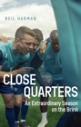 Close Quarters : An Extraordinary Season on the Brink and Behind the Scenes - eBook