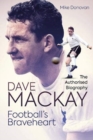 Football's Braveheart : The Authorised Biography of Dave Mackay - Book