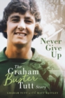 Never Give Up : The Graham 'Buster' Tutt Story - eBook