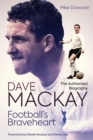Football's Braveheart : The Authorised Biography of Dave Mackay - eBook
