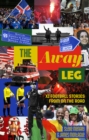 The Away Leg : XI Football Stories on the Road - Book