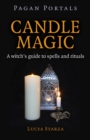 Pagan Portals - Candle Magic : A Witch's Guide to Spells and Rituals - eBook