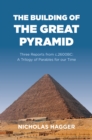 Building of the Great Pyramid, The : Three Reports from c.2600BC: A Trilogy of Parables for our Time - Book