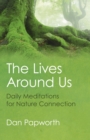 The Lives Around Us : Daily Meditations for Nature Connection - eBook