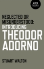 Neglected or Misunderstood : Introducing Theodor Adorno - eBook