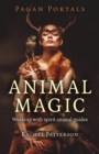 Pagan Portals - Animal Magic : Working With Spirit Animal Guides - eBook
