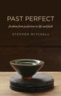 Past Perfect : freedom from perfection in life and faith - eBook