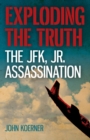 Exploding the Truth: The JFK, Jr. Assassination - eBook