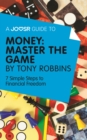 A Joosr Guide to... Money: Master the Game by Tony Robbins : 7 Simple Steps to Financial Freedom - eBook