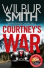 Courtney's War : The incredible Second World War epic from the master of adventure, Wilbur Smith - eBook