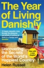 The Year of Living Danishly : Uncovering the Secrets of the World’s Happiest Country - Book